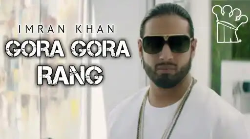 Gora Gora Rang Lyrics - Imran Khan - Mr Probz