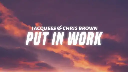 Put In Work Lyrics - Jacquees - Chris Brown