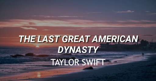 The Last Great American Dynasty Song Lyrics