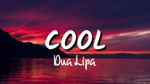 Dua Lipa – Cool Lyrics