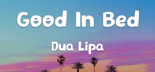 Good In Bed Lyrics - Dua Lipa