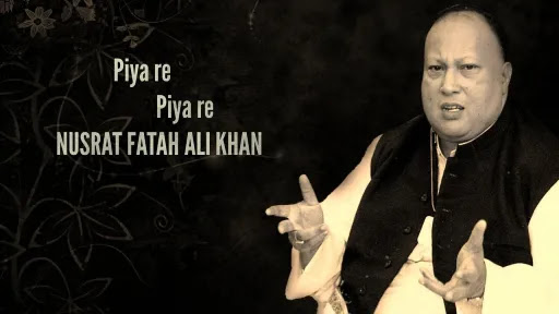 Piya Re Piya Re Lyrics - Nusrat Fateh Ali Khan