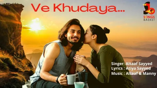 Ve Khudaya Lyrics - Altaaf Sayyed