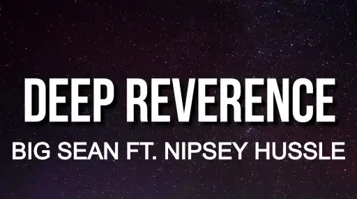 Deep Reverence Lyrics - Big Sean - Nipsey Hussle
