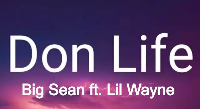 Don Life Lyrics - Big Sean - Lil Wayne