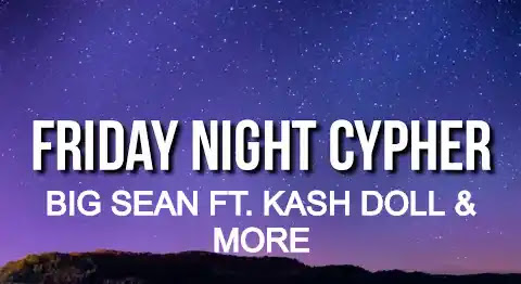 Friday Night Cypher Lyrics - Big Sean - Kash Doll