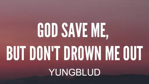 God-save-me-but-don%2527t-drown-me-out-Song-Lyrics.jpeg