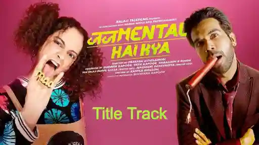 Judgemental Hai Kya (Title Track) Lyrics - Jaspreet Jasz