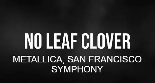 No Leaf Clover Song Lyrics2B