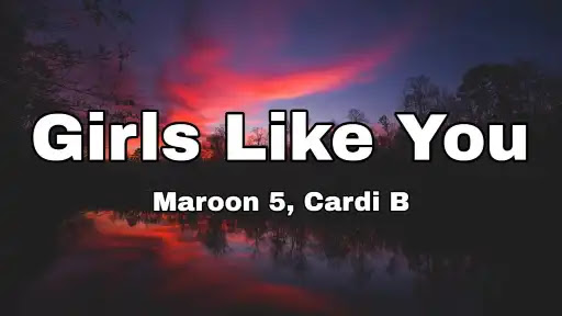 Girls Like You Song Lyrics2B