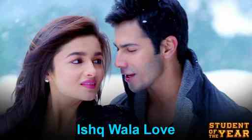 Ishq Wala Love Lyrics – Student Of The Year