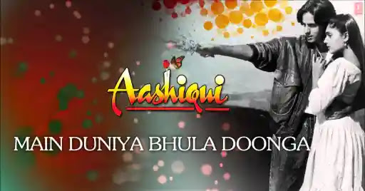 Main Duniya Bhula Doonga Lyrics – Aashiqui