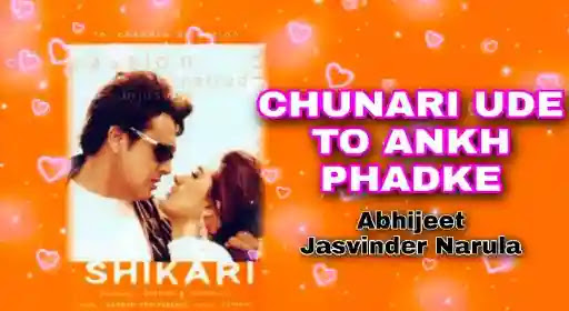 Chunri Ude To Aankh Phadke Lyrics - Shikari