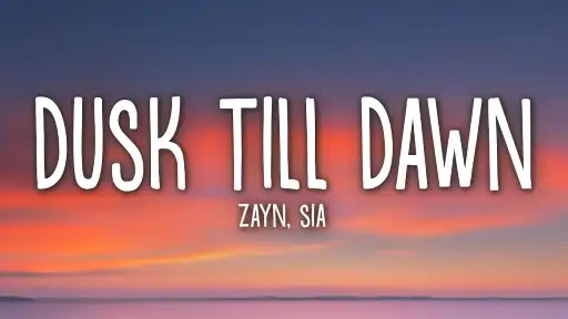Dusk Till Dawn Lyrics - ZAYN - Sia