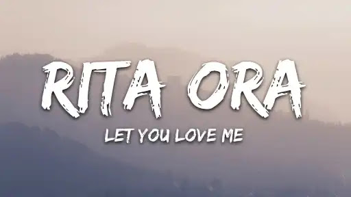 Let You Love Me Lyrics - RITA ORA