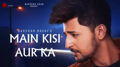 Main Kisi Aur Ka Song Lyrics