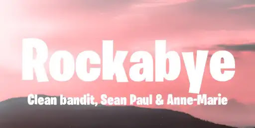 Rockabye Lyrics - Clean Bandit - Sean Paul