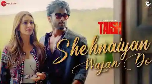 Shehnaiyan Wajan Do Lyrics - Taish