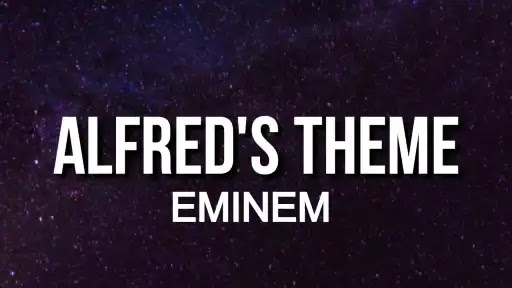 Alfred’s Theme Lyrics - Eminem