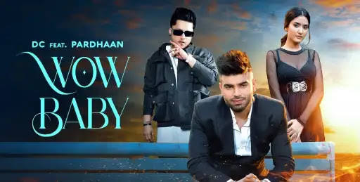 Wow Baby Lyrics - DC - Pardhaan