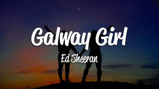Galway Girl Lyrics - Ed Sheeran