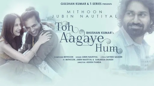 Toh Aagaye Hum Lyrics - Jubin Nautiyal
