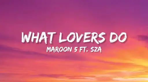 What Lovers Do Song Lyrics2B