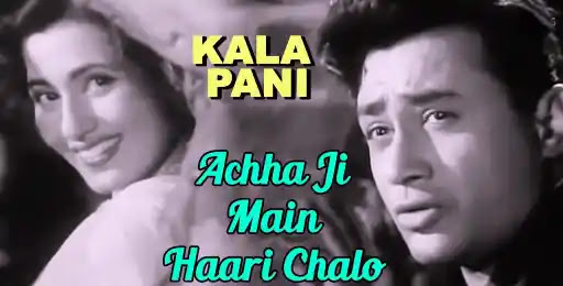 Achha Ji Main Haari Chalo Lyrics - Kala Pani (1958)