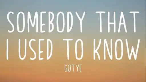 Somebody That I Used To Know Song Lyrics