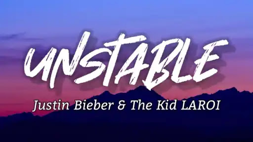 Unstable Lyrics - Justin Bieber - The Kid LAROI