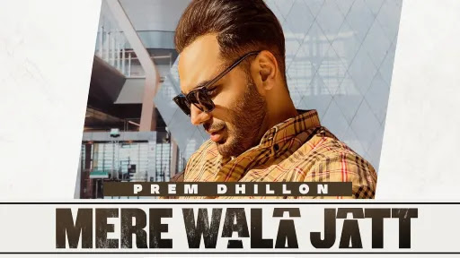 Mere Wala Jatt Lyrics - Prem Dhillon