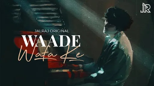 Waade Wafa Ke Lyrics - JalRaj