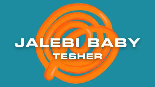 Jalebi Baby Lyrics - Tesher - Shweta Subram