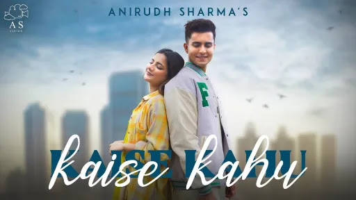 Kaise Kahu Lyrics - Anirudh Sharma