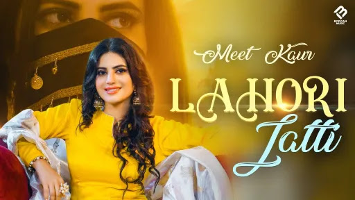 Lahori Jatti Lyrics - Meet Kaur