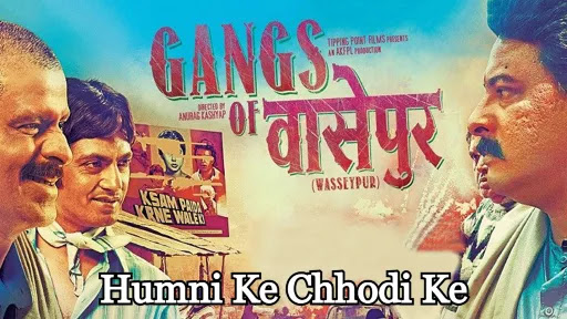 Humni Ke Chhodi Ke Lyrics - Gangs of Wasseypur