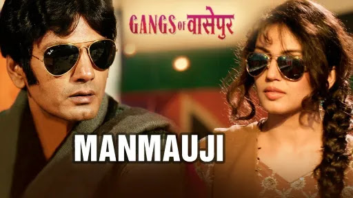 Manmauji Lyrics - Gangs of Wasseypur