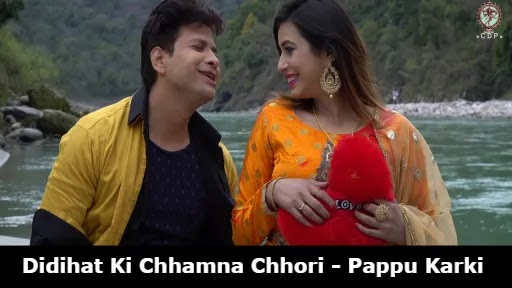 Didihat Ki Chhamna Chhori Lyrics - Pappu Karki