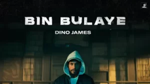 Bin Bulaye | Dino James