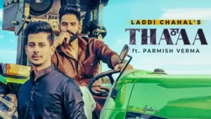 Thaa Lyrics | Laddi Chahal | Parmish Verma