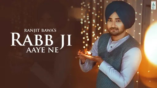 Rabb Ji Aaye Ne Lyrics - Ranjit Bawa