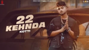 22 Kehnda Lyrics - Kotti
