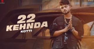 22 Kehnda Lyrics - Kotti