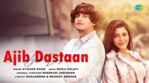Ajib Dastaan Lyrics | Ayaana Khan