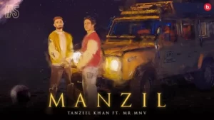 Manzil Lyrics - Tanzeel Khan - Mr. MNV