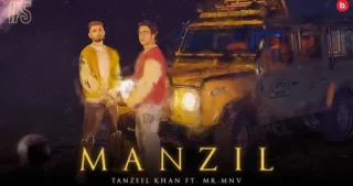 Manzil Lyrics - Tanzeel Khan - Mr. MNV