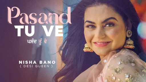 Pasand Tu Ve Lyrics - Nisha Bano