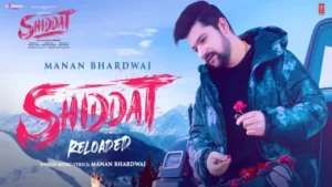 Shiddat "Reloaded" Lyrics | Manan Bhardwaj