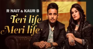 Teri Life Meri Life Lyrics - R Nait - Kaur B