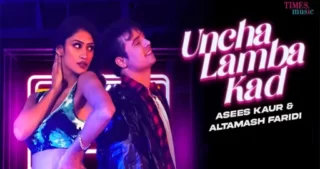 Uncha Lamba Kad Lyrics - Asees Kaur - Altamash Faridi